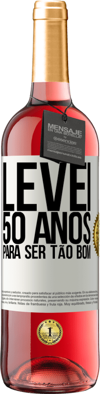 29,95 € Envio grátis | Vinho rosé Edição ROSÉ Levei 50 anos para ser tão bom Etiqueta Branca. Etiqueta personalizável Vinho jovem Colheita 2024 Tempranillo