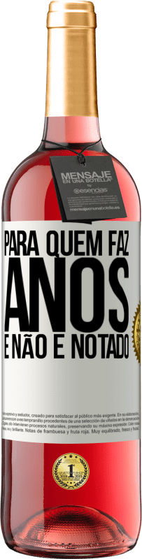 «Para quem faz anos e não é notado» Edição ROSÉ