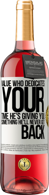 29,95 € Бесплатная доставка | Розовое вино Издание ROSÉ Цените, кто посвящает ваше время. Он дает вам то, что он никогда не вернется Белая этикетка. Настраиваемая этикетка Молодое вино Урожай 2025 Tempranillo