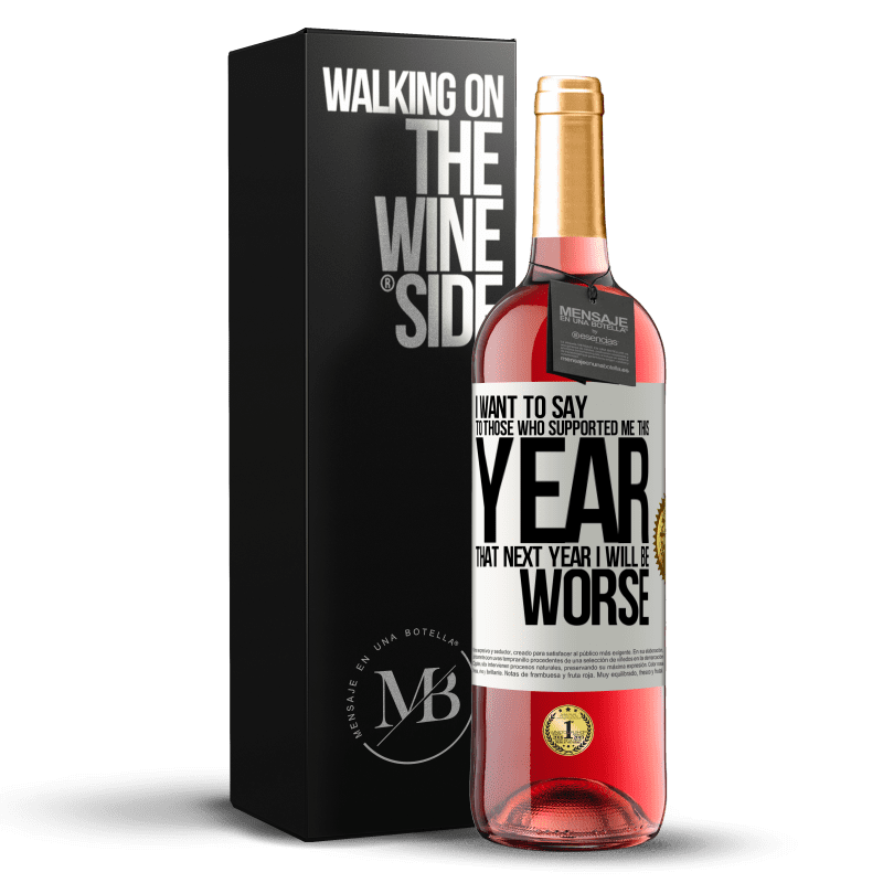 29,95 € Free Shipping | Rosé Wine ROSÉ Edition I want to say to those who supported me this year, that next year I will be worse White Label. Customizable label Young wine Harvest 2024 Tempranillo