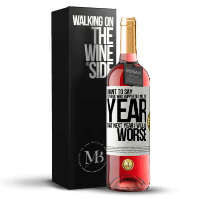 «I want to say to those who supported me this year, that next year I will be worse» ROSÉ Edition