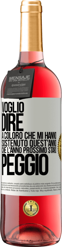29,95 € Spedizione Gratuita | Vino rosato Edizione ROSÉ Voglio dire a coloro che mi hanno sostenuto quest'anno, che l'anno prossimo starò peggio Etichetta Bianca. Etichetta personalizzabile Vino giovane Raccogliere 2025 Tempranillo