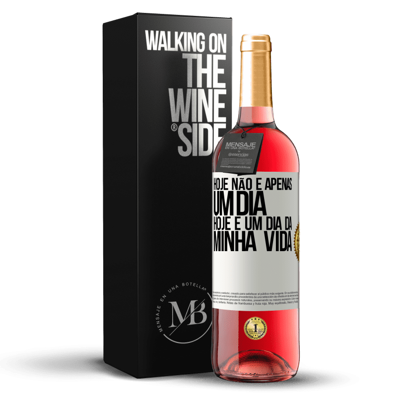 29,95 € Envio grátis | Vinho rosé Edição ROSÉ Hoje não é apenas um dia, hoje é um dia da minha vida Etiqueta Branca. Etiqueta personalizável Vinho jovem Colheita 2024 Tempranillo