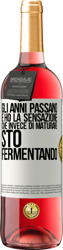 29,95 € | Vino rosato Edizione ROSÉ Gli anni passano e ho la sensazione che invece di maturare, sto fermentando Etichetta Bianca. Etichetta personalizzabile Vino giovane Raccogliere 2023 Tempranillo