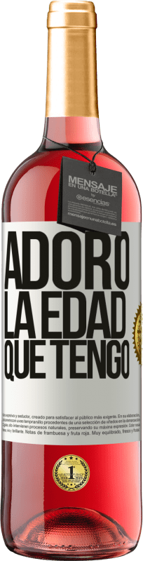 «Adoro la edad que tengo» Edición ROSÉ