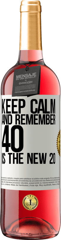 29,95 € | Розовое вино Издание ROSÉ Успокойся и помни, 40 - это новый 20 Белая этикетка. Настраиваемая этикетка Молодое вино Урожай 2023 Tempranillo