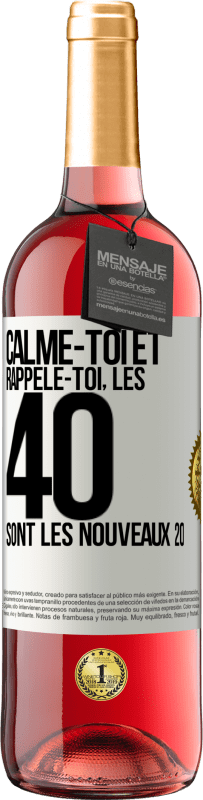 29,95 € | Vin rosé Édition ROSÉ Calme-toi et rappèle-toi, les 40 sont les nouveaux 20 Étiquette Blanche. Étiquette personnalisable Vin jeune Récolte 2024 Tempranillo