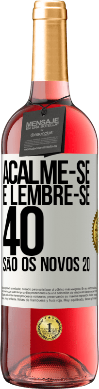 29,95 € | Vinho rosé Edição ROSÉ Acalme-se e lembre-se, 40 são os novos 20 Etiqueta Branca. Etiqueta personalizável Vinho jovem Colheita 2023 Tempranillo