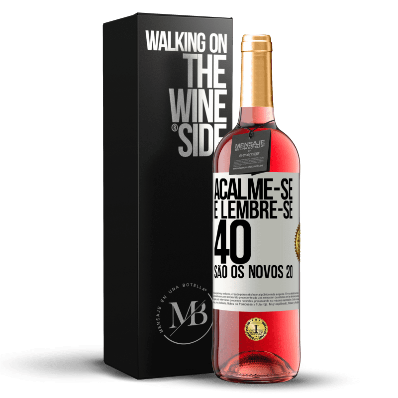 29,95 € Envio grátis | Vinho rosé Edição ROSÉ Acalme-se e lembre-se, 40 são os novos 20 Etiqueta Branca. Etiqueta personalizável Vinho jovem Colheita 2024 Tempranillo