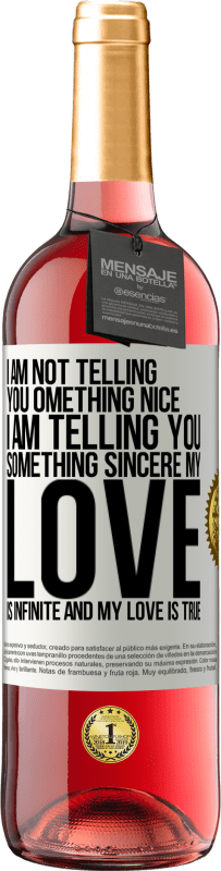 29,95 € | Rosé Wine ROSÉ Edition I am not telling you something nice, I am telling you something sincere, my love is infinite and my love is true White Label. Customizable label Young wine Harvest 2024 Tempranillo