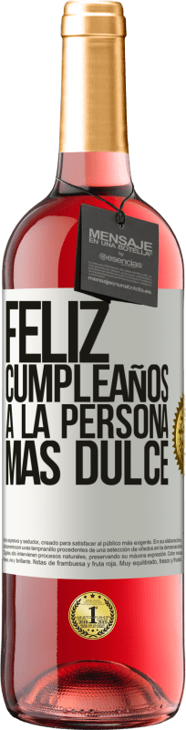 29,95 € | Vino Rosado Edición ROSÉ Feliz cumpleaños a la persona más dulce Etiqueta Blanca. Etiqueta personalizable Vino joven Cosecha 2023 Tempranillo