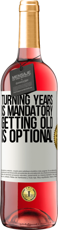 29,95 € | Rosé Wine ROSÉ Edition Turning years is mandatory, getting old is optional White Label. Customizable label Young wine Harvest 2024 Tempranillo