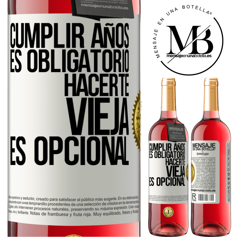 29,95 € Envío gratis | Vino Rosado Edición ROSÉ Cumplir años es obligatorio, hacerte vieja es opcional Etiqueta Blanca. Etiqueta personalizable Vino joven Cosecha 2024 Tempranillo
