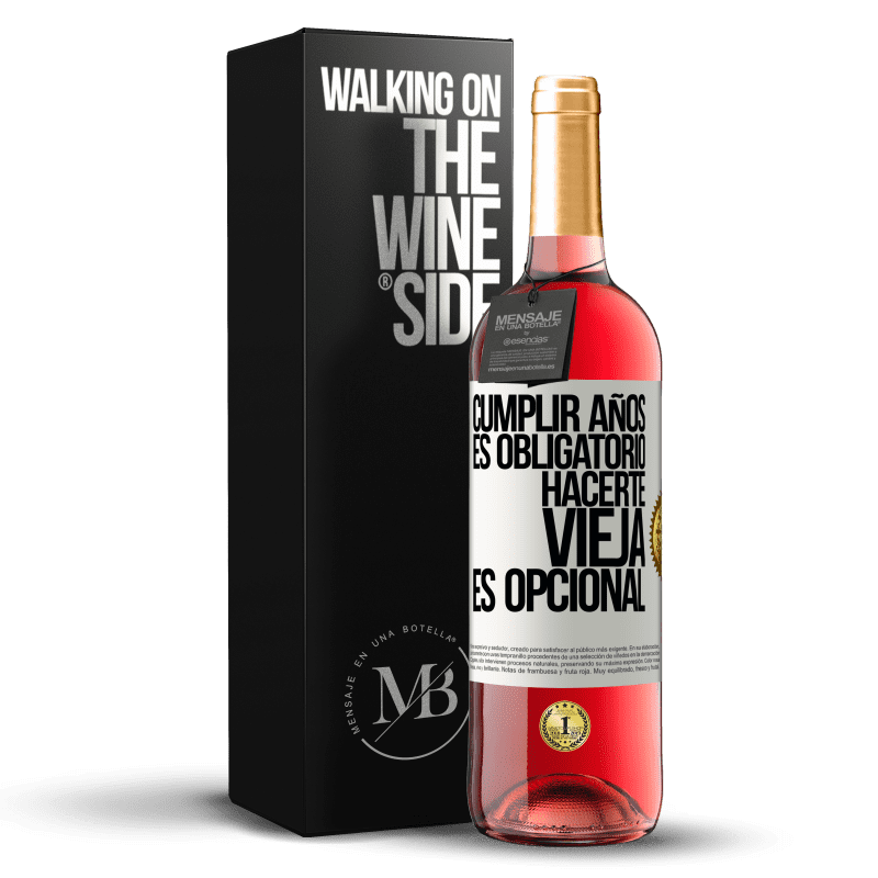 29,95 € Envío gratis | Vino Rosado Edición ROSÉ Cumplir años es obligatorio, hacerte vieja es opcional Etiqueta Blanca. Etiqueta personalizable Vino joven Cosecha 2024 Tempranillo