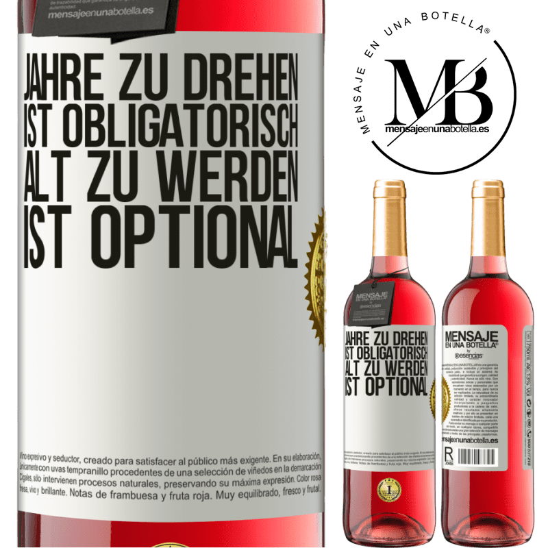 29,95 € Kostenloser Versand | Roséwein ROSÉ Ausgabe Geburtstag haben ist obligatorisch, alt werden ist optional Weißes Etikett. Anpassbares Etikett Junger Wein Ernte 2024 Tempranillo