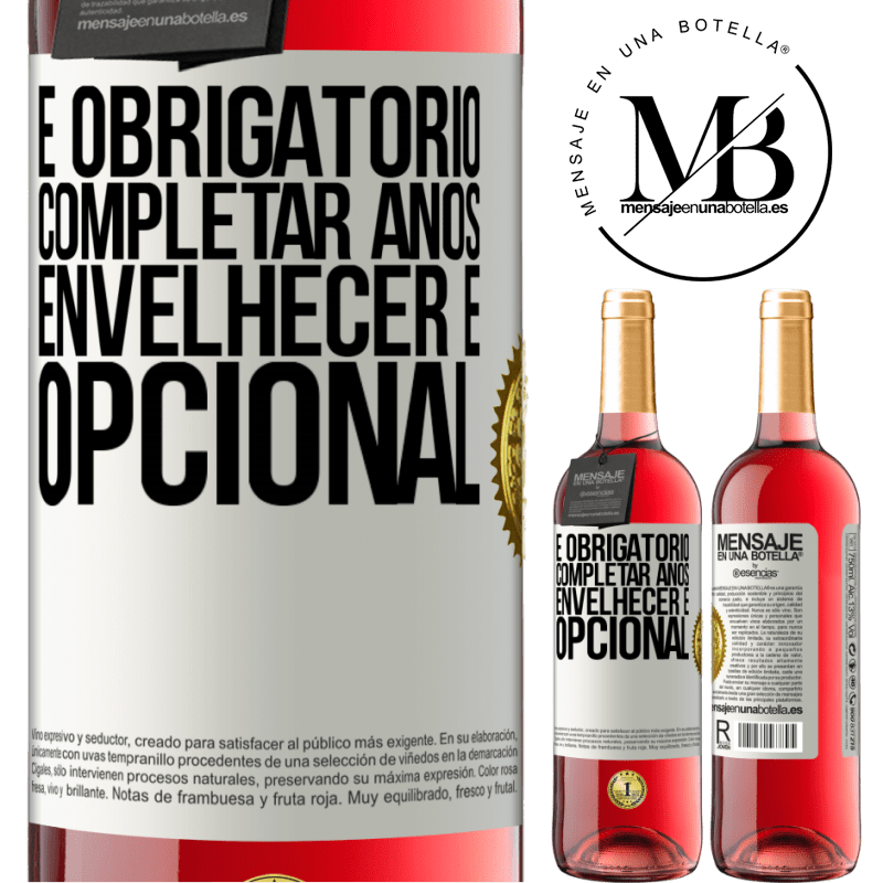29,95 € Envio grátis | Vinho rosé Edição ROSÉ É obrigatório completar anos, envelhecer é opcional Etiqueta Branca. Etiqueta personalizável Vinho jovem Colheita 2024 Tempranillo