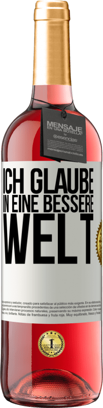 Kostenloser Versand | Roséwein ROSÉ Ausgabe Ich glaube (IN) eine bessere Welt Weißes Etikett. Anpassbares Etikett Junger Wein Ernte 2023 Tempranillo