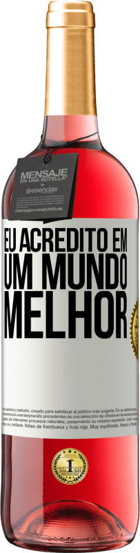 29,95 € Envio grátis | Vinho rosé Edição ROSÉ Eu acredito (EM) um mundo melhor Etiqueta Branca. Etiqueta personalizável Vinho jovem Colheita 2025 Tempranillo