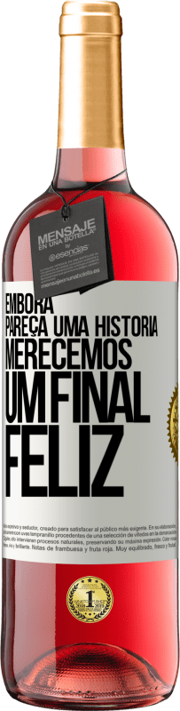 Envio grátis | Vinho rosé Edição ROSÉ Embora pareça uma história, merecemos um final feliz Etiqueta Branca. Etiqueta personalizável Vinho jovem Colheita 2023 Tempranillo