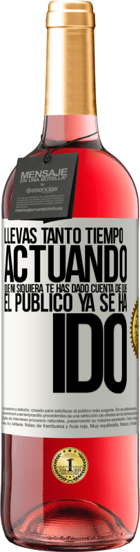 «Llevas tanto tiempo actuando que ni siquiera te has dado cuenta de que el público ya se ha ido» Edición ROSÉ