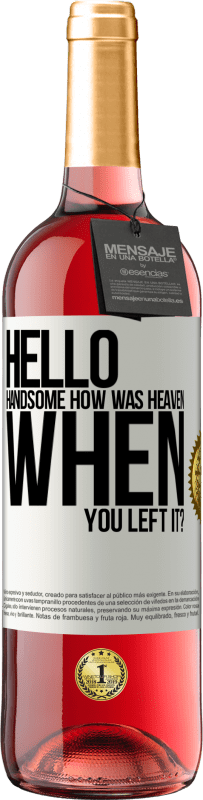 Free Shipping | Rosé Wine ROSÉ Edition Hello handsome, how was heaven when you left it? White Label. Customizable label Young wine Harvest 2023 Tempranillo