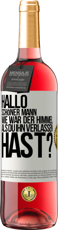 29,95 € Kostenloser Versand | Roséwein ROSÉ Ausgabe Hallo schöner Mann, wie war der Himmel, als du ihn verlassen hast? Weißes Etikett. Anpassbares Etikett Junger Wein Ernte 2025 Tempranillo