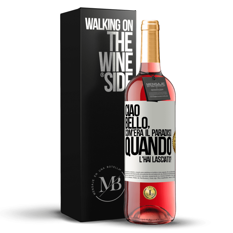 29,95 € Spedizione Gratuita | Vino rosato Edizione ROSÉ Ciao bello, com'era il paradiso quando l'hai lasciato? Etichetta Bianca. Etichetta personalizzabile Vino giovane Raccogliere 2023 Tempranillo