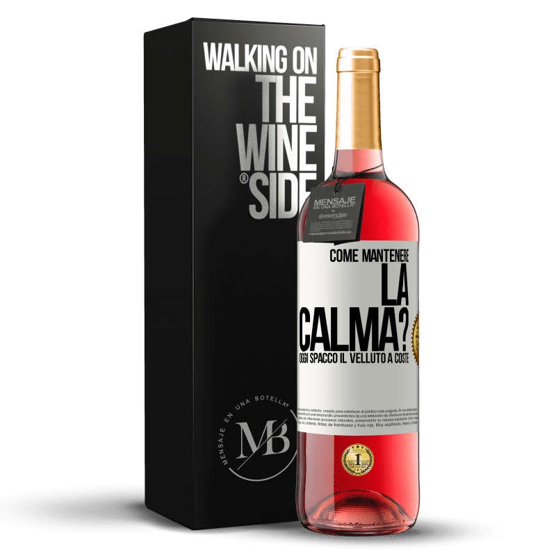 29,95 € Spedizione Gratuita | Vino rosato Edizione ROSÉ Come mantenere la calma? Oggi spacco il velluto a coste Etichetta Bianca. Etichetta personalizzabile Vino giovane Raccogliere 2023 Tempranillo