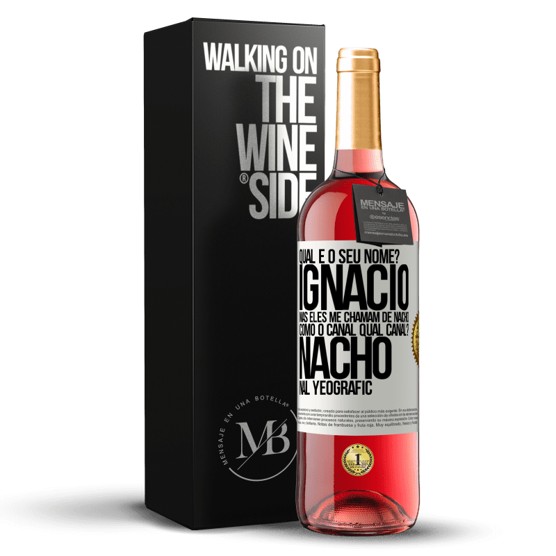 29,95 € Envio grátis | Vinho rosé Edição ROSÉ Qual é o seu nome? Ignacio, mas eles me chamam de Nacho. Como o canal. Qual canal? Nacho nal Yeografic Etiqueta Branca. Etiqueta personalizável Vinho jovem Colheita 2023 Tempranillo