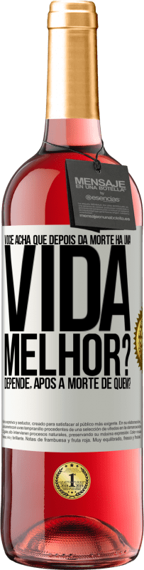 29,95 € | Vinho rosé Edição ROSÉ Você acha que depois da morte há uma vida melhor? Depende, após a morte de quem? Etiqueta Branca. Etiqueta personalizável Vinho jovem Colheita 2024 Tempranillo