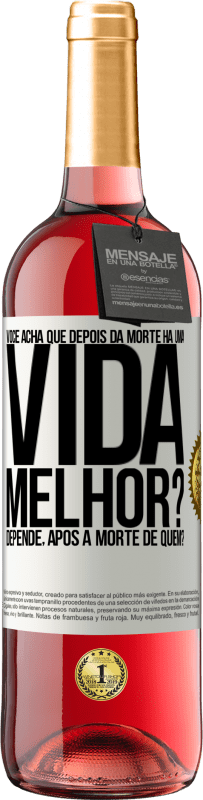 29,95 € Envio grátis | Vinho rosé Edição ROSÉ Você acha que depois da morte há uma vida melhor? Depende, após a morte de quem? Etiqueta Branca. Etiqueta personalizável Vinho jovem Colheita 2025 Tempranillo