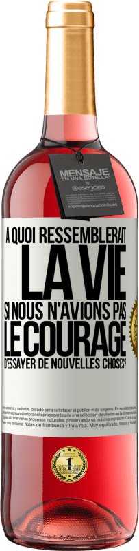 29,95 € | Vin rosé Édition ROSÉ À quoi ressemblerait la vie si nous n'avions pas le courage d'essayer de nouvelles choses? Étiquette Blanche. Étiquette personnalisable Vin jeune Récolte 2023 Tempranillo