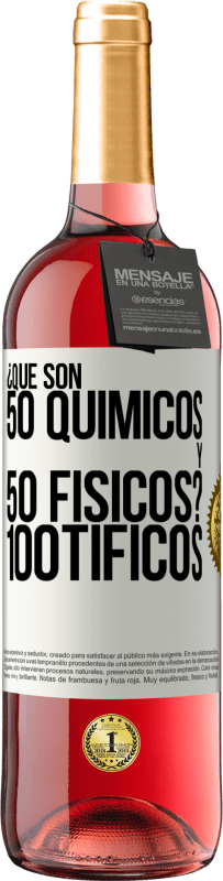 29,95 € Free Shipping | Rosé Wine ROSÉ Edition ¿Qué son 50 químicos y 50 físicos? 100tíficos White Label. Customizable label Young wine Harvest 2023 Tempranillo