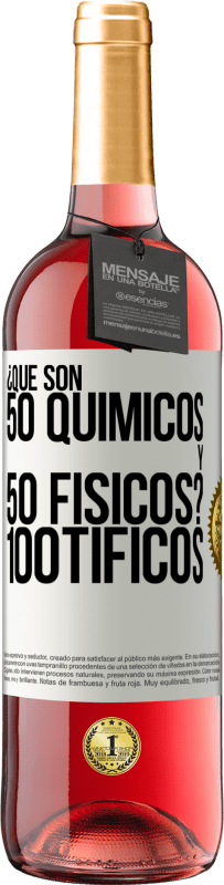 29,95 € | Vino Rosado Edición ROSÉ ¿Qué son 50 químicos y 50 físicos? 100tíficos Etiqueta Blanca. Etiqueta personalizable Vino joven Cosecha 2023 Tempranillo