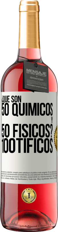 29,95 € | Vino Rosado Edición ROSÉ ¿Qué son 50 químicos y 50 físicos? 100tíficos Etiqueta Blanca. Etiqueta personalizable Vino joven Cosecha 2025 Tempranillo
