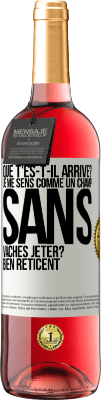 29,95 € | Vin rosé Édition ROSÉ Que t'es-t-il arrivé? Je me sens comme un champ sans vaches. Jeter? Bien réticent Étiquette Blanche. Étiquette personnalisable Vin jeune Récolte 2023 Tempranillo