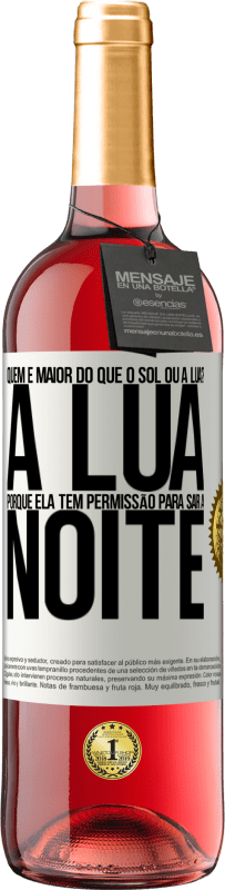 29,95 € | Vinho rosé Edição ROSÉ Quem é maior do que o sol ou a lua? A lua, porque ela tem permissão para sair à noite Etiqueta Branca. Etiqueta personalizável Vinho jovem Colheita 2024 Tempranillo