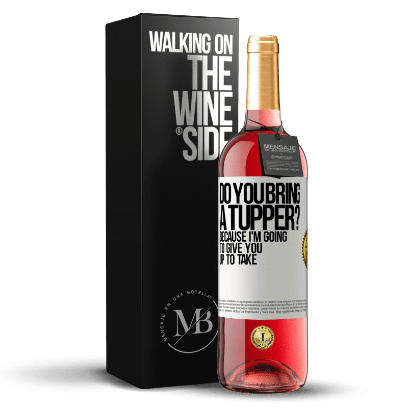 29,95 € Free Shipping | Rosé Wine ROSÉ Edition Do you bring a tupper? Because I'm going to give you up to take White Label. Customizable label Young wine Harvest 2023 Tempranillo