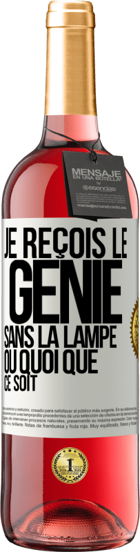 «Je reçois le génie sans la lampe ou quoi que ce soit» Édition ROSÉ