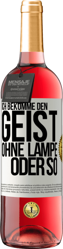 29,95 € Kostenloser Versand | Roséwein ROSÉ Ausgabe Ich bekomme den Geist ohne Lampe oder so Weißes Etikett. Anpassbares Etikett Junger Wein Ernte 2025 Tempranillo