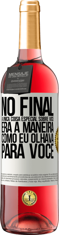 «No final, a única coisa especial sobre você era a maneira como eu olhava para você» Edição ROSÉ