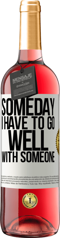 29,95 € Free Shipping | Rosé Wine ROSÉ Edition Someday I have to go well with someone White Label. Customizable label Young wine Harvest 2023 Tempranillo
