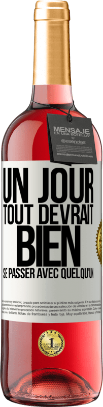 Envoi gratuit | Vin rosé Édition ROSÉ Un jour, tout devrait bien se passer avec quelqu'un Étiquette Blanche. Étiquette personnalisable Vin jeune Récolte 2023 Tempranillo