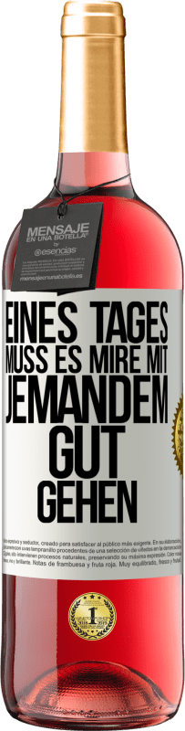 Kostenloser Versand | Roséwein ROSÉ Ausgabe Eines Tages muss es mire mit jemandem gut gehen Weißes Etikett. Anpassbares Etikett Junger Wein Ernte 2023 Tempranillo