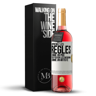 «Apprenez les règles comme un pro pour pouvoir les enfreindre comme un artiste» Édition ROSÉ