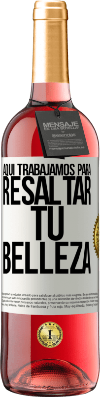 «Aquí trabajamos para resaltar tu belleza» Edición ROSÉ