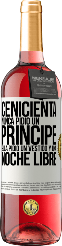 29,95 € | Vino Rosado Edición ROSÉ Cenicienta nunca pidió un príncipe. Ella pidió un vestido y una noche libre Etiqueta Blanca. Etiqueta personalizable Vino joven Cosecha 2023 Tempranillo