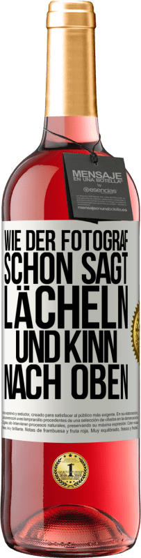 Kostenloser Versand | Roséwein ROSÉ Ausgabe Wie der Fotograf schon sagt, lächeln und Kinn nach oben Weißes Etikett. Anpassbares Etikett Junger Wein Ernte 2023 Tempranillo