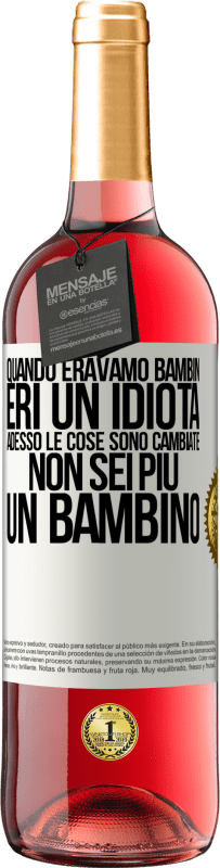 29,95 € Spedizione Gratuita | Vino rosato Edizione ROSÉ Quando eravamo bambini, eri un idiota. Adesso le cose sono cambiate. Non sei più un bambino Etichetta Bianca. Etichetta personalizzabile Vino giovane Raccogliere 2023 Tempranillo