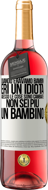 29,95 € Spedizione Gratuita | Vino rosato Edizione ROSÉ Quando eravamo bambini, eri un idiota. Adesso le cose sono cambiate. Non sei più un bambino Etichetta Bianca. Etichetta personalizzabile Vino giovane Raccogliere 2025 Tempranillo